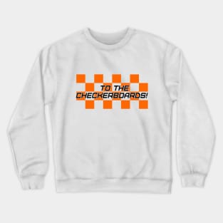 TO THE CHECKERBOARDS! (orange) Crewneck Sweatshirt